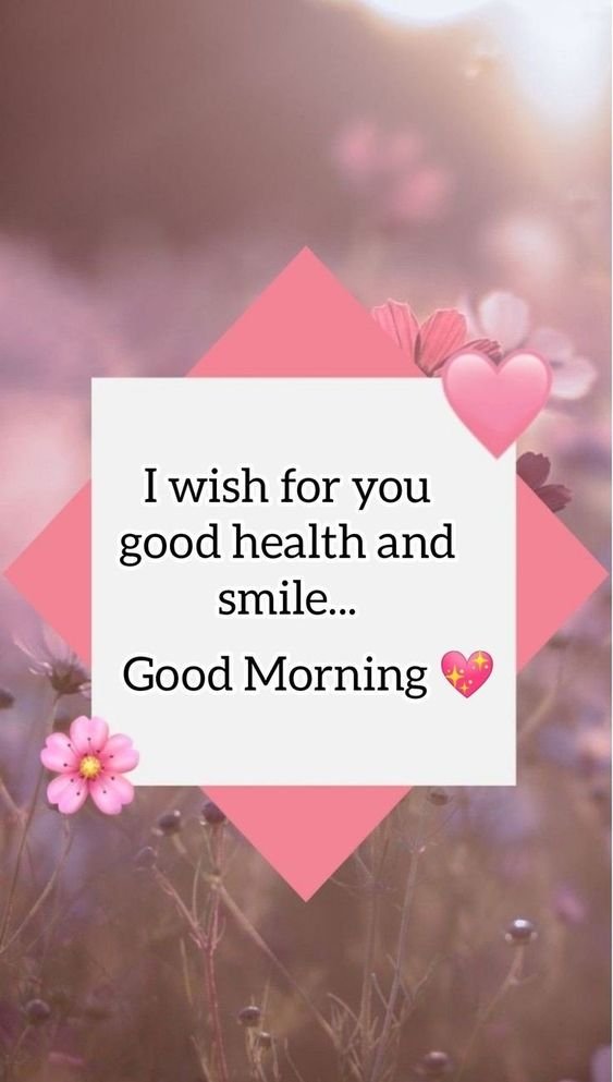 Good Morning I Wish for you good health and smile